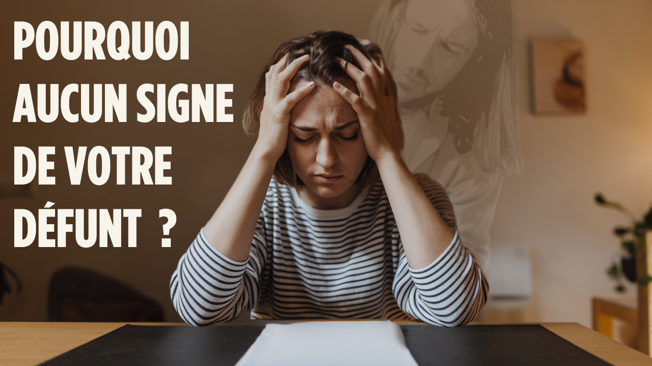 Pourquoi vous ne recevez pas de SIGNES de votre défunt ?